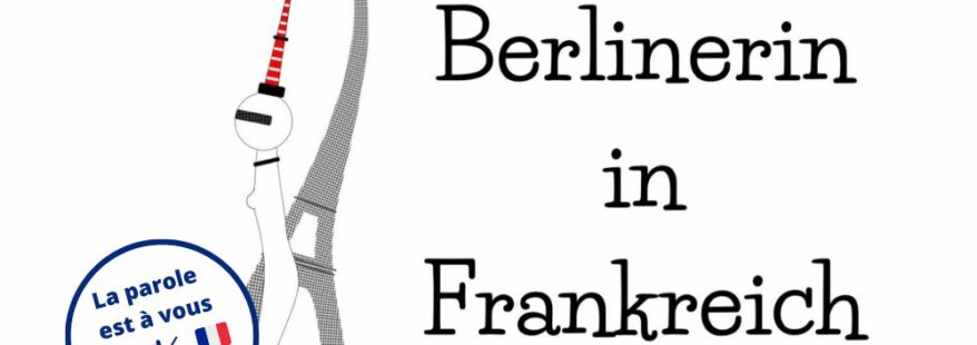 Interview mit Feli – Bloggerin „Berlinerin in Frankreich“